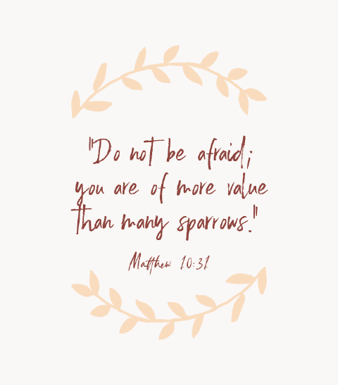 « Ne craignez donc pas ; vous valez plus que beaucoup de moineaux. » — Matthieu 10:31
