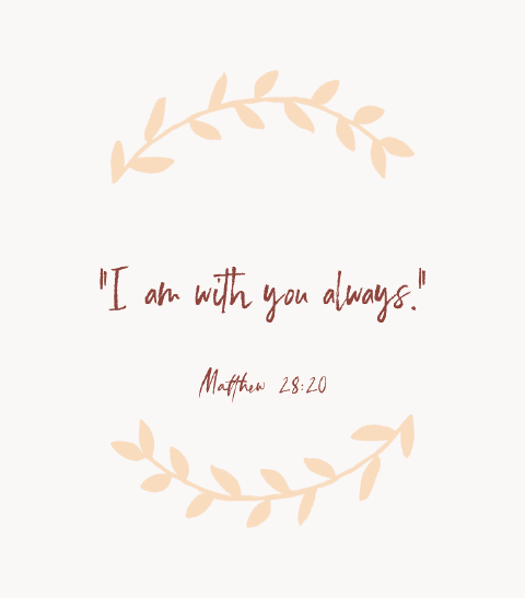 « Je suis avec vous tous les jours. » — Matthieu 28:20